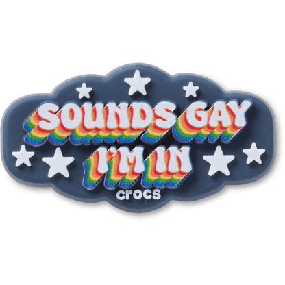 Sounds Gay Im In Jibbitz™ charms | Crocs near me